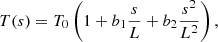 $$ \begin{aligned} T(s) = T_{0}\left(1+b_1\frac{s}{L}+b_2\frac{s^2}{L^2}\right), \end{aligned} $$