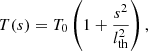 $$ \begin{aligned} T(s) = T_{0}\left(1+\frac{s^2}{l_{\rm th}^2}\right), \end{aligned} $$
