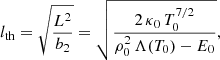 $$ \begin{aligned} l_{\rm th} =\sqrt{\frac{L^2}{b_2}}=\sqrt{\frac{ 2\,\kappa _0\, T^{7/2}_0}{\rho _0^2\,\Lambda (T_0)-E_0}}, \end{aligned} $$