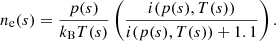 $$ \begin{aligned} n_{\rm e}(s) = \frac{p(s)}{k_{\rm B} T(s)} \left(\frac{i(p(s),T(s))}{i(p(s),T(s))+1.1}\right). \end{aligned} $$