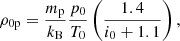 $$ \begin{aligned} \rho _{\rm 0p}=\frac{m_{\rm p}}{k_{\rm B}}\frac{p_0}{T_0} \left(\frac{1.4}{i_0+1.1}\right), \end{aligned} $$