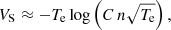 $$ \begin{aligned} V_{\rm S}\approx -T_{\rm e} \log \left(C\, n \sqrt{T_{\rm e}}\right), \end{aligned} $$