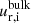 $ {u_{\mathrm{r,i}}^{\mathrm{bulk}}} $