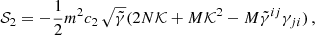$$ \begin{aligned} \mathcal{S} _{2}&= -\frac{1}{2}m^{2}c_{2}\,\sqrt{\tilde{\gamma }}(2N\mathcal{K} +M\mathcal{K} ^{2}-M\tilde{\gamma }^{ij}\gamma _{ji})\,, \end{aligned} $$