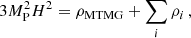 $$ \begin{aligned} 3M_{\rm P}^2 H^2&= \rho _{\rm MTMG}+\sum _i\rho _i\,, \end{aligned} $$