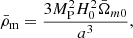 $$ \begin{aligned} \bar{\rho }_{\rm m}=\frac{3M_{\rm P}^2H_{0}^{2}\bar{\Omega }_{m0}}{a^{3}}, \end{aligned} $$