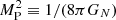 $ {M^2_{\rm P}}\equiv1/(8\pi G_N) $