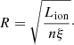 $$ \begin{aligned} R = \sqrt{\frac{L_{\rm ion}}{n\xi }}\cdot \end{aligned} $$