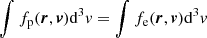 $ \int f_{\mathrm{p}}(\boldsymbol{r},\boldsymbol{v})\mathrm{d}^{3}\mathit{v}=\int f_{\mathrm{e}}(\boldsymbol{r},\boldsymbol{v})\mathrm{d}^{3}\mathit{v} $