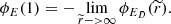$$ \begin{aligned} \phi _{E}(1) = -\lim _{\widetilde{r}->\infty }\phi _{E_{D}}(\widetilde{r}). \end{aligned} $$