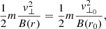 $$ \begin{aligned} \frac{1}{2}m\frac{{ v}_{\perp }^{2}}{B(r)}=\frac{1}{2}m\frac{{ v}_{\perp _{0}}^{2}}{B(r_{0})}, \end{aligned} $$