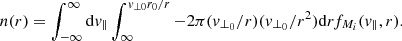 $$ \begin{aligned} n(r) = \int _{-\infty }^{\infty }\mathrm{d}{ v}_{\parallel }\int _{\infty }^{{ v}_{\perp 0}r_{0}/r}-2\pi ({ v}_{\perp _{0}}/r)({ v}_{\perp _{0}}/r^{2})\mathrm{d}rf_{M_{i}}({ v}_{\parallel },r). \end{aligned} $$