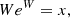 $$ \begin{aligned} We^{W}=x, \end{aligned} $$