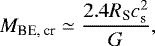 \begin{equation*} M_{\textrm{BE, cr}} \simeq \frac{2.4 R_{\textrm{S}} c_{\textrm{s}}^2}{G},\end{equation*}