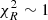 $ \chi^{2}_{R}\sim1 $