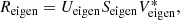 $$ \begin{aligned} R_{\rm eigen} = U_{\rm eigen}S_{\rm eigen}V_{\rm eigen}^{*}, \end{aligned} $$