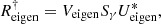 $$ \begin{aligned} R_{\rm eigen}^{\dagger } = V_{\rm eigen}S_{\gamma }U_{\rm eigen}^{*}, \end{aligned} $$