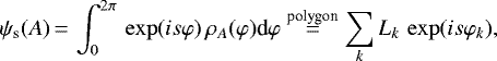 \begin{equation*}\psi_{\textrm{s}} (A)\,{=}\,\int_0^{2\pi}\, \exp(is\varphi)\,\rho_A(\varphi) \text d\varphi \stackrel{\text{polygon}}{\,{=}\,} \sum_{k} L_k\,\exp(is\varphi_k), \end{equation*}