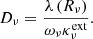 $$ \begin{aligned} D_{\nu }= \frac{\lambda \left(R_{\nu }\right)}{\omega _\nu \kappa ^{\mathrm{ext} }_{\nu }} . \end{aligned} $$