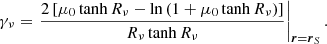 $$ \begin{aligned} \gamma _\nu = \left.\frac{2 \left[\mu _0\tanh {R_\nu }-\ln {\left(1+\mu _0\tanh {R_\nu }\right)} \right]}{R_\nu \tanh {R_\nu }}\right|_{\boldsymbol{r} = \boldsymbol{r}_S} . \end{aligned} $$