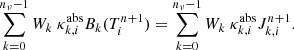 $$ \begin{aligned} \sum _{k=0}^{n_\nu -1 } W_k\ \kappa ^{\mathrm{abs} }_{k,i} B_k(T_i^{n+1}) = \sum _{k=0}^{n_\nu -1 } W_k\ \kappa ^{\mathrm{abs} }_{k,i} J_{k,i}^{n+1} . \end{aligned} $$