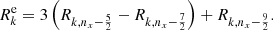 $$ \begin{aligned} R_k^\mathrm{e} = 3 \left( R_{k,n_x -\frac{5}{2}} - R_{k,n_x -\frac{7}{2}} \right) + R_{k,n_x -\frac{9}{2}}. \end{aligned} $$