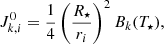 $$ \begin{aligned} J_{k,i}^0 = \frac{1}{4}\left(\frac{R_{\star }}{r_i}\right)^2 B_k(T_{\star }), \end{aligned} $$