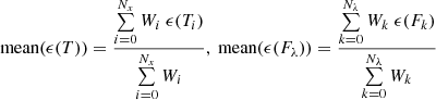 $$ \begin{aligned} \text{ mean}(\epsilon (T)) = \frac{\sum \limits _{i=0}^{N_x} W_i \ \epsilon (T_i) }{\sum \limits _{i=0}^{N_x} W_i}, \text{ mean}(\epsilon (F_\lambda )) = \frac{\sum \limits _{k=0}^{N_\lambda } W_k \ \epsilon (F_k) }{\sum \limits _{k=0}^{N_\lambda } W_k} \end{aligned} $$