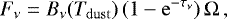 \begin{equation*} F_{\nu}= B_{\nu}(T_{\rm{dust}})\,(1-\rm{e}^{-\tau_{\nu}})\,\Omega\,,\end{equation*}