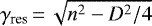 $\gamma_{\textrm{res}}\,{=}\,\sqrt{n^{2} - D^{2}/4}$