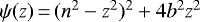 $\psi(z)\,{=}\,(n^{2}-z^{2}){}^{2} + 4b^{2} z^{2}$