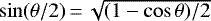 $\sin (\theta/2)\,{=}\,\sqrt{(1-\cos \theta)/2}$