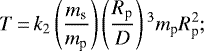 \begin{equation*}T\,{=}\,k_{2} \left(\frac{m_{\textrm{s}}}{m_{\textrm{p}}} \right) \left(\frac{R_{\textrm{p}}}{D} \right){}^{3} m_{\textrm{p}} R_{\textrm{p}}^{2};\end{equation*}