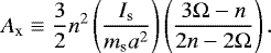 \begin{equation*}A_{\textrm{x}} \equiv \frac{3}{2} n ^{2} \left(\frac{I_{\textrm{s}}}{m_{\textrm{s}} a^{2}} \right) \left(\frac{3\Omega - n}{2n -2\Omega} \right).\end{equation*}