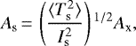 \begin{equation*}A_{\textrm{s}}\,{=}\,\left(\frac{\langle T_{\textrm{s}}^{2} \rangle}{I_{\textrm{s}}^{2}}\right){}^{1/2} A_{\textrm{x}},\end{equation*}