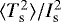 $\langle T_{\textrm{s}}^{2} \rangle /I_{\textrm{s}}^{2}$