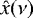 $\hat{x}(\nu)$