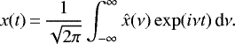 \begin{equation*}x(t)\,{=}\,\frac{1}{\sqrt{2\pi}} \int_{-\infty}^{\infty} \hat{x}(\nu) \exp(i\nu t) \, \textrm{d}\nu.\end{equation*}
