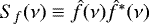 $S_{f}(\nu) \equiv \hat{f}(\nu) \hat{f}^{*} (\nu)$
