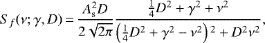 \begin{equation*}S_{f} (\nu; \gamma, D)\,{=}\,\frac{A_{\textrm{s}}^{2} D}{2\sqrt{2 \pi}} \frac{\frac{1}{4} D^{2} + \gamma^{2} + \nu^{2}}{\left(\frac{1}{4} D^{2} + \gamma^{2} - \nu^{2} \right){}^{2} + D^{2} \nu^{2}},\end{equation*}