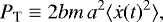 \begin{equation*}P_{\textrm{T}} \equiv 2bm \, a^{2} \langle \dot{x}(t){}^{2} \rangle,\end{equation*}