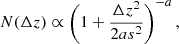 $$ \begin{aligned} N(\Delta z) \propto \left(1+\frac{\Delta z^2}{2 a s^2}\right)^{-a}, \end{aligned} $$