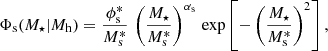 $$ \begin{aligned} \Phi _{\mathrm{s} }(M_{\star } \vert M_{\mathrm{h} }) = { \phi ^{*}_{\mathrm{s} } \over M^{*}_{\mathrm{s} }}\, \left({M_{\star } \over M^{*}_{\mathrm{s} }}\right)^{\alpha _{\mathrm{s} }} \, {\exp } \left[-\left({M_{\star } \over M^{*}_{\mathrm{s} }}\right)^2 \right], \end{aligned} $$