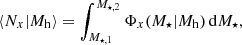 $$ \begin{aligned} \langle N_{x} \vert M_{\mathrm{h} } \rangle = \int _{M_{\star ,1}}^{M_{\star ,2}} \Phi _{x}(M_{\star } \vert M_{\mathrm{h} }) \, \mathrm{d} M_{\star }, \end{aligned} $$