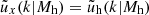$ \tilde{u}_{x}(k \vert M_{\mathrm{h}}) = \tilde{u}_{\mathrm{h}}(k \vert M_{\mathrm{h}}) $