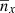 $ \overline{n}_{x} $