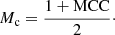 $$ \begin{aligned} M_{\rm c} = \frac{1 + \mathrm{MCC}}{2}\cdot \end{aligned} $$