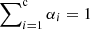 $ \sum\nolimits_{i=1}^{\mathrm{c}}{\alpha_i}=1 $