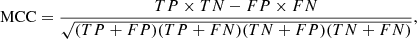$$ \begin{aligned}&\mathrm{MCC} = \frac{{TP \times TN - FP \times FN}}{\sqrt{{(TP + FP)(TP + FN)(TN + FP)(TN + FN)}}}, \end{aligned} $$