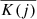 $ \overline{K(j)} $